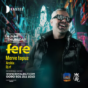 Dj Fere in Kaste Club Taksim 06 june Tuesday