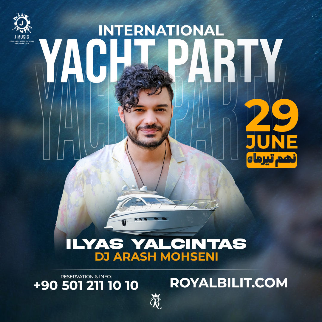 ILYAS YALÇINTAŞ x DJ ARASH MOHSENI INTERNATIONAL YACHT PARTY 29 June